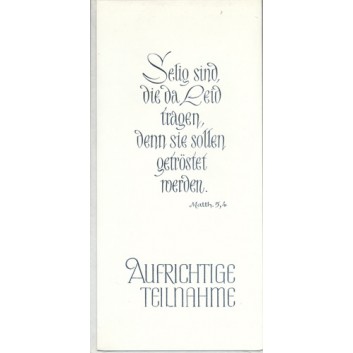  Trauerkarte; 100 x 210 mm; Aufrichtige Teilnahme; Textkarte; Ku: weiß, naßklebend, Spitzklappe; Hochformat; Silberprägung; 110 