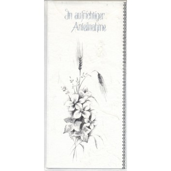  Trauerkarte; 100 x 210 mm; In aufrichtiger Anteilnahme; Blumen mit Ähren; Ku: weiß, naßklebend, Spitzklappe; Hochformat; Silkpapier, Einlegeblatt 