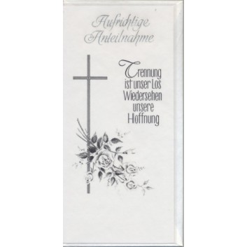  Trauerkarte; 100 x 210 mm; Aufrichtige Anteilnahme; Rosengebinde auf Kreuz; Ku: weiß, naßklebend, Spitzklappe; Hochformat; Pergament, Einlegeblatt 