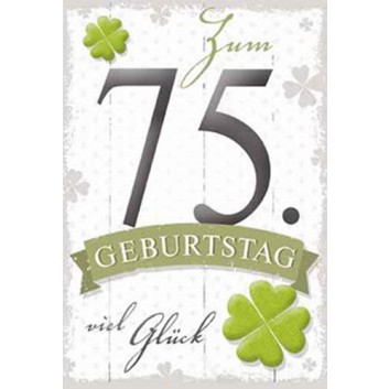  Horn Glückwunschkarte; 115 x 170 mm; Zum 75. Geburtstag; Große Zahl + Kleeblatt, weiß-grün-silber; Ku: maigrün, naßklebend, Spitzklappe; Hochformat 