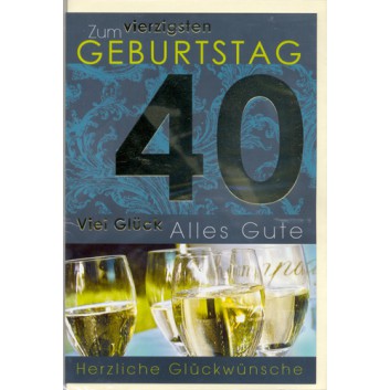  Horn Glückwunschkarte; 115 x 175 mm; Zum 40. Geburtstag; Fotomotiv: Weingläser; Ku: creme, naßklebend, Spitzklappe; Hochformat; Goldfolienprägung 