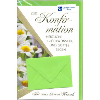 Horn Glückwunschkarte; 115 x 175 mm; Zur Konfirmation - Geldkarte mit Kuvert; Blumenmotiv: Magariten; Ku: apfelgrün, naßklebend, Spitzklappe 